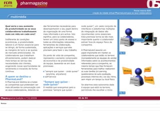 Portal interno B2E:
                                                                                             criação da cidade virtual PharmaLand para os seus colaboradores

         multimédia


    Qual seria o seu aumento             das ferramentas necessárias para        onde quiser”, um vasto conjunto de
    de produtividade se os seus          desempenharem o seu papel dentro        interfaces e plataformas múltiplas
    colaboradores trabalhassem           da organização de uma forma             de integração de dados são
    mais um mês em cada ano?             mais informada e pro-activa. Isto       reconhecidas como essenciais.
                                         significa, para os colaboradores,       Esta premissa torna-se tão mais
    Indiferente às condições             terem um único ponto de acesso a        importante quanto o colaborador           informa
                                                                                                                                     ç ão      se f-service
    económicas, a produtividade          todas as informações relevantes,        estiver fora do espaço físico da
    laboral é um factor essencial para   ferramentas de colaboração,             companhia.
    se atingir, de forma sustentada,     aplicações e serviços que eles
    as margens de lucro e as quotas      precisam para fazer o seu trabalho.     A PharmaLand assume um
    de mercado ambicionadas. Os                                                  papel importante em manter os            fig. 6
    colaboradores que trabalham          Do ponto de vista da companhia,         colaboradores que estão no terreno
    eficientemente, podem dedicar        representa o aumento comprovado         (nomeadamente as equipas de venda)
    mais tempo ao serviço das            da economia e da produtividade          informados sobre os acontecimentos
    necessidades dos clientes,           da equipa, baseando-se em duas          relevantes para a companhia, ao
    angariando novas oportunidades de    premissas:                              mesmo tempo que lhes fornecem
    rendimento e inovando de forma                                               ferramentas para melhor realizarem
    contínua.                             “sempre que quiser - onde quiser”      as suas tarefas (e-Learning,
                                           (anytime, anywhere)                   questionários de auto-avaliação,
    A quem se destina a                   self-service                           processos internos etc.) ao seu ritmo,
    PharmaLand?                                                                  sem impor um tempo ou local físico.                        informa
                                                                                                                                                      ç ão
    A PharmaLand destina-se a todas      “Sempre que quiser -
    as companhias que pretendam ser      onde quiser”                            Se aliarmos esta autonomia dada
    mais eficientes na comunicação com   À medida que avançamos para a           à equipa que está no terreno,
    os seus colaboradores, dotando-os    premissa “sempre que quiser -           permitindo-lhe escolher o ritmo
                                                                                                                          fig. 5

Pharmagazine | edição n.º 5 | 2009                                             45 de 94

Notas:
 