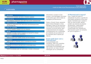 Portal interno B2E:
                                                                                                     criação da cidade virtual PharmaLand para os seus colaboradores

         multimédia


         eNewsletter                                                                      dificilmente o projecto irá ter        A PharmaLand é segura?
                                                                                          sucesso. Uma abordagem top-down        Com o registo de todos os
          envio de uma e-newsletter para todos os utilizadores registados
                                                                                          é necessária para retirar todas as     utilizadores do portal, a partilha de
         Questionários                                                                    vantagens da PharmaLand.               informação apresenta-se fácil pois,
          auto-avaliação de conhecimento sobre determinado assunto/ patologia/produto                                            desde o momento que o acesso é
         Testes de avaliação                                                              Desde o Director Geral, passando       feito em área privada, apenas
                                                                                          pelos Product Managers e Area          acedem aos mesmos as pessoas
          avaliação de conhecimentos sobre determinado assunto/patologia/produto,
          com pontuação final                                                             Managers, todos os que assumam         devidamente “credenciadas”.
                                                                                          uma função de liderança deverão        Será igualmente possível a
         Caixa de sugestões
                                                                                          contribuir, de forma activa, para      monitorização dos visitantes da
          recolha de sugestões e feedback junto dos utilizadores
                                                                                          o desenvolvimento do projecto,         PharmaLand a partir do momento
         Agenda                                                                           nomeadamente com a publicação          em que se registam.
          introdução de reuniões, eventos e congressos por área/perfil de utilizador
                                                                                   ,      de conteúdos da sua autoria ou
          incluindo os aniversários dos colaboradores
                                                                                          de interesse para a equipa que
         Sondagens                                                                        lideram.
          recolha da opinião sobre questões pontuais junto dos utilizadores
                                                                                          O que pode fazer com a                        A             B
         Sondagens
                                                                                          PharmaLand?
          gestão de perfis com diferentes níveis de visualização dos conteúdos
                                                                                          As possibilidades são
         Fórum                                                                            infindáveis. Além dos conteúdos
          integração de uma área de discussão sobre os mais variados temas                a disponibilizar, poderão ser
                                                                                                                                             C
                                                                                          adicionadas funcionalidades que
         Outras
                                                                                          irão permitir um maior nível de
          Outras funcionalidades podem ser customizadas e incluídas na PharmaLand
                                                                                          interacção com os utilizadores.




Pharmagazine | edição n.º 5 | 2009                                                      48 de 94

Notas:
 