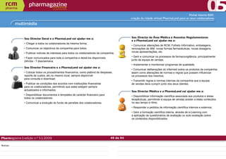 Portal interno B2E:
                                                                                                criação da cidade virtual PharmaLand para os seus colaboradores

         multimédia


               Sou Director Geral e a PharmaLand vai ajudar-me a:                               Sou Director da Área Médica e Assuntos Regulamentares
                                                                                                e a PharmaLand vai ajudar-me a:
               • Chegar a todos os colaboradores da mesma forma;
                                                                                                • Comunicar alterações de RCM, Folheto Informativo, embalagens,
               • Comunicar os objectivos da companhia para todos;                               renovações de AIM, novas formas farmacêuticas, novas dosagens,
               • Publicar notícias de interesse para todos os colaboradores da companhia;       novas apresentações, etc.

               • Fazer comunicados para toda a companhia e deixá-los disponíveis                • Gerir e comunicar os processos de farmacovigilância, principalmente
               24h/dia - 7 dias/semana.                                                         junto da equipa de vendas;
                                                                                                • Implementar e monitorizar programas de qualidade;
               Sou Director Financeiro e a PharmaLand vai ajudar-me a:
                                                                                                • Comunicar deliberações do Infarmed sobre os produtos da companhia,
               • Colocar todos os procedimentos financeiros, como plafond de despesas,          assim como alterações de normas e regras que possam influenciar
               reporte de custos, etc.no mesmo local, sempre disponível                         os processos dos mesmos,
               para consulta e download;
                                                                                                • Transmitir regras e normas internas da companhia que a equipa
               • Publicar as condições dos acordos com instituições financeiras                 de vendas deve cumprir junto dos seus clientes.
               para os colaboradores, permitindo que estes estejam sempre
               actualizados e informados;
                                                                                                Sou Director Médico e a PharmaLand vai ajudar-me a:
               • Disponibilizar documentos e templates de carácter financeiro para
                                                                                                • Disponibilizar informação científica associada aos produtos e áreas
               todos os colaboradores;
                                                                                                terapêuticas, permitindo à equipa de vendas aceder a estes conteúdos
               • Comunicar a evolução do fundo de pensões dos colaboradores.                    no seu tempo e ritmo;
                                                                                                • Responder a pedidos de informação científica internos e externos;
                                                                                                • Gerir a formação científica interna, através de e-Learning com
                                                                                                a aplicação de questionários de avaliação ou auto-avaliação sobre
                                                                                                os conteúdos disponibilizados.




Pharmagazine | edição n.º 5 | 2009                                                   49 de 94

Notas:
 