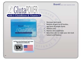 • Removes dark spots
• Reduces & gets rid of freckles,
age spots & pimple marks
• Whitens skin
• Revives skin suppleness
• Nourishes skin to make your skin look
radiant and flawless.
17
 