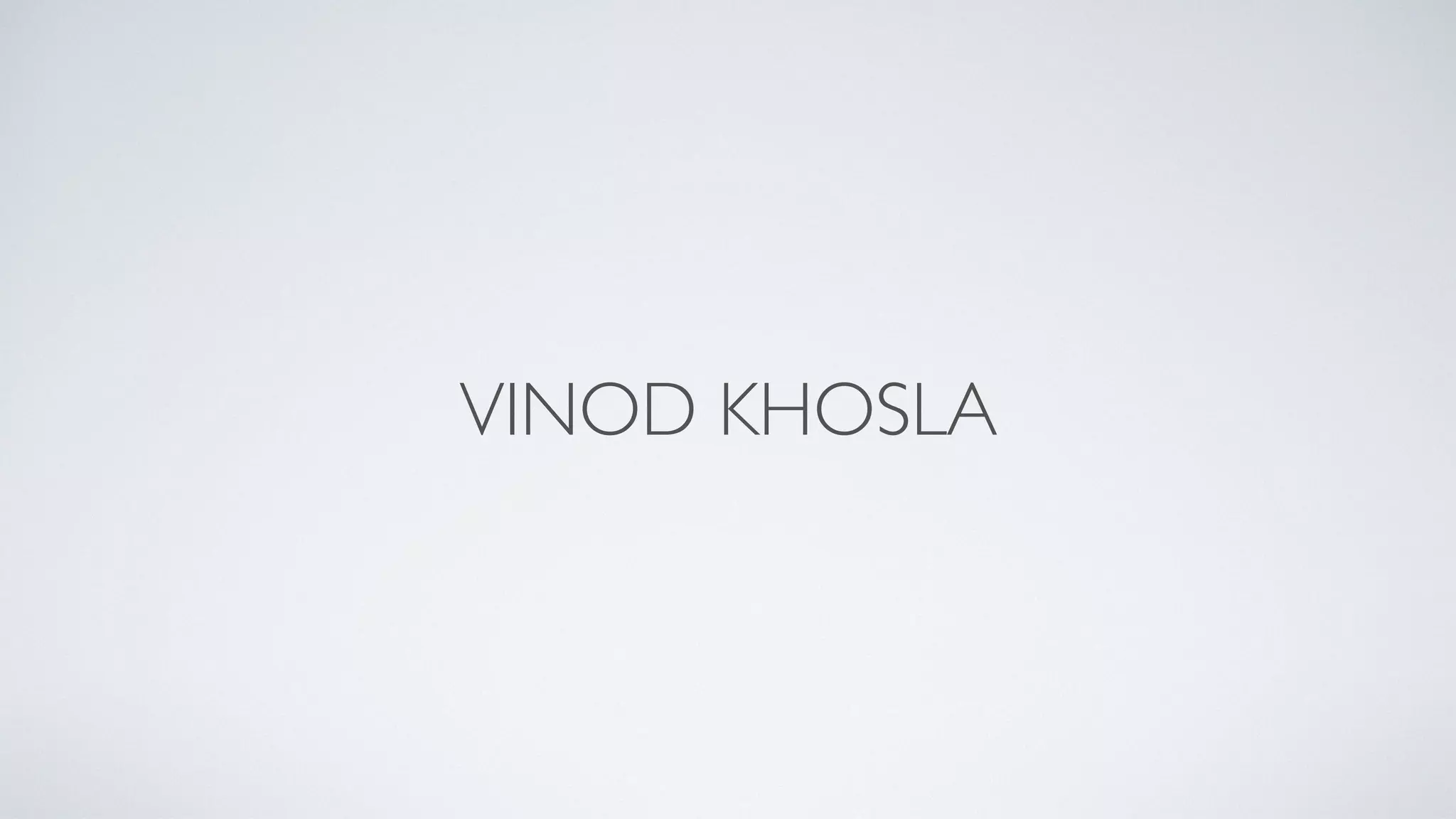VINOD KHOSLA
 