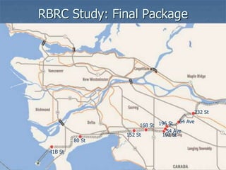 RBRC Study: Final Package
41B St
80 St
152 St
168 St
232 St
54 Ave
196 St 64 Ave
192 St
 