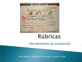 Herramientas de evaluación Irene Montes, Margarita Hernández , Mónica Torres 