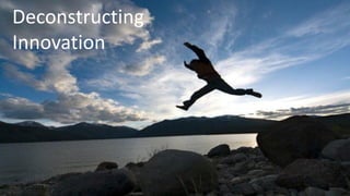 Deconstructing
Innovation




2/5/2013     © Right Brain Systems   8
 