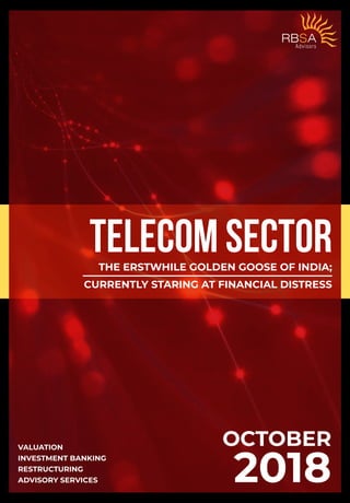 OCTOBER
TELECOM SECTORTHE ERSTWHILE GOLDEN GOOSE OF INDIA;
CURRENTLY STARING AT FINANCIAL DISTRESS
 