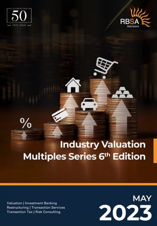 MAY
2023
Valuation | Investment Banking
Restructuring | Transaction Services
Transaction Tax | Risk Consulting
Industry Valuation
Multiples Series 6th
Edition
 