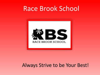 Race Brook School

Always Strive to be Your Best!

 