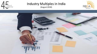 Industry Multiples in India
(August 2018)
 