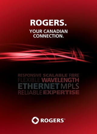 ROGERS.
YOUR CANADIAN
 CONNECTION.
 