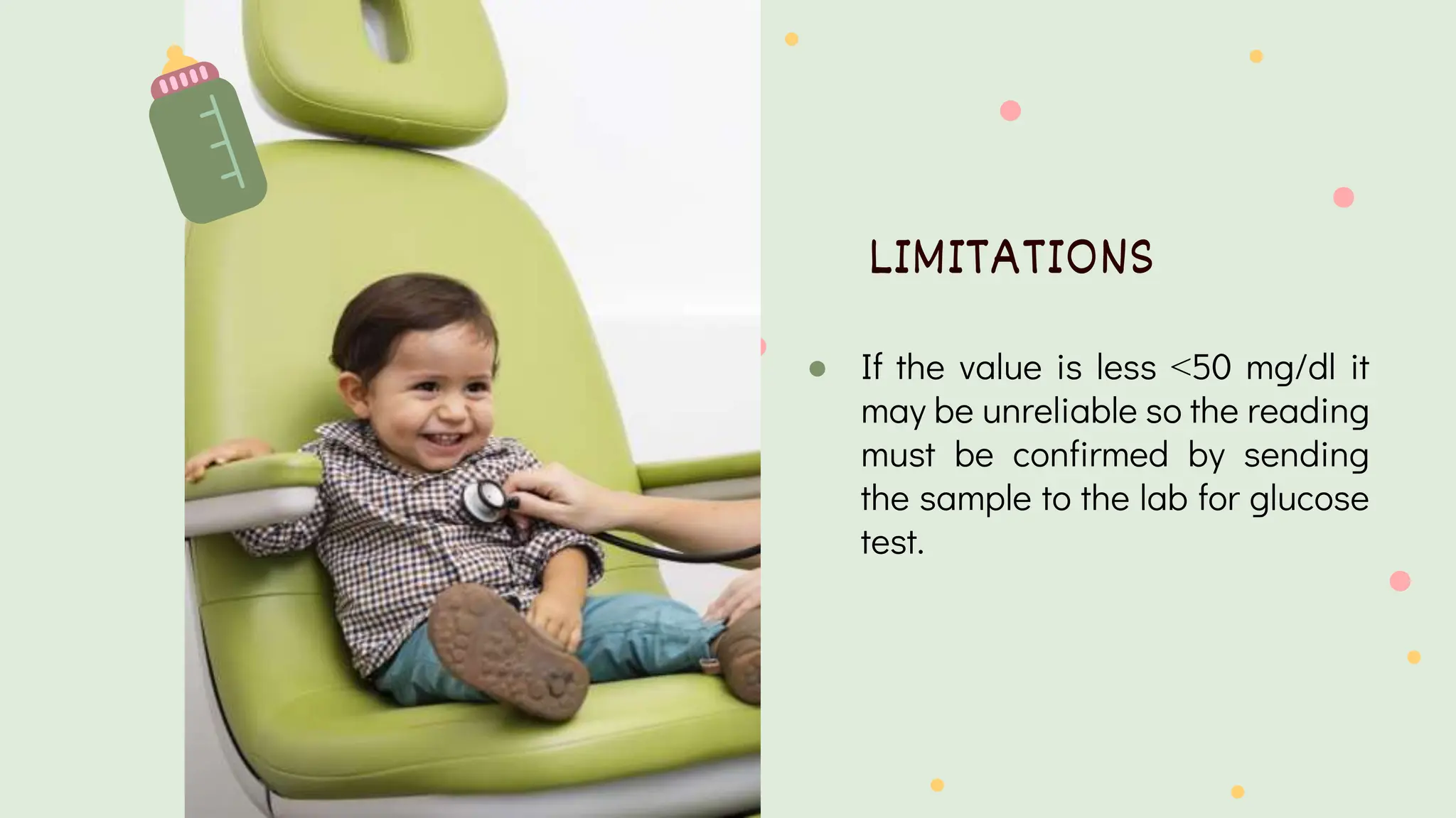 LIMITATIONS
● If the value is less ˂50 mg/dl it
may be unreliable so the reading
must be confirmed by sending
the sample to the lab for glucose
test.
 