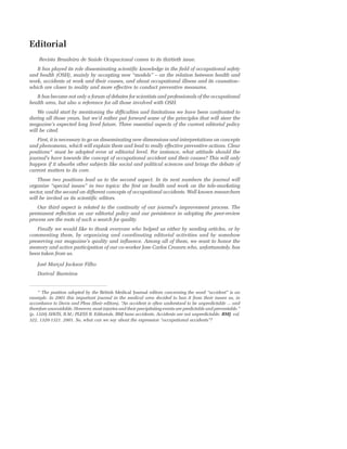 Editorial
Revista Brasileira de Saúde Ocupacional comes to its thirtieth issue.
It has played its role disseminating scientific knowledge in the field of occupational safety
and health (OSH), mainly by accepting new “models” – on the relation between health and
work, accidents at work and their causes, and about occupational illness and its causation–
which are closer to reality and more effective to conduct preventive measures.
It has become not only a forum of debates for scientists and professionals of the occupational
health area, but also a reference for all those involved with OSH.
We could start by mentioning the difficulties and limitations we have been confronted to
during all those years, but we’d rather put forward some of the principles that will steer the
magazine’s expected long lived future. Three essential aspects of the current editorial policy
will be cited.
First, it is necessary to go on disseminating new dimensions and interpretations on concepts
and phenomena, which will explain them and lead to really effective preventive actions. Clear
positions* must be adopted even at editorial level. For instance, what attitude should the
journal’s have towards the concept of occupational accident and their causes? This will only
happen if it absorbs other subjects like social and political sciences and brings the debate of
current matters to its core.
These two positions lead us to the second aspect. In its next numbers the journal will
organize “special issues” in two topics: the first on health and work on the tele-marketing
sector, and the second on different concepts of occupational accidents. Well known researchers
will be invited as its scientific editors.
Our third aspect is related to the continuity of our journal’s improvement process. The
permanent reflection on our editorial policy and our persistence in adopting the peer-review
process are the roots of such a search for quality.
Finally we would like to thank everyone who helped us either by sending articles, or by
commenting them, by organizing and coordinating editorial activities and by somehow
preserving our magazine’s quality and influence. Among all of them, we want to honor the
memory and active participation of our co-worker Jose Carlos Crozera who, unfortunately, has
been taken from us.
José Marçal Jackson Filho
Dorival Barreiros
* The position adopted by the British Medical Journal editors concerning the word “accident” is an
example. In 2001 this important journal in the medical area decided to ban it from their issues as, in
accordance to Davis and Pless (their editors), “An accident is often understood to be unpredictable ... and
therefore unavoidable. However, most injuries and their precipitating events are predictable and preventable.”
(p. 1320) DAVIS, R.M.; PLESS B. Editorials. BMJ bans accidents. Accidents are not unpredictable. BMJ, vol.
322, 1320-1321. 2001. So, what can we say about the expression “occupational accidents”?
 