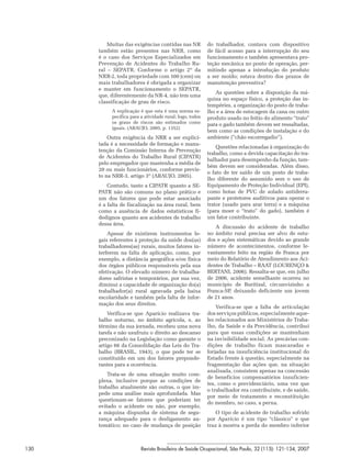 Muitas das exigências contidas nas NR           do trabalhador, contava com dispositivo
      também estão presentes nas NRR, como                de fácil acesso para a interrupção do seu
      é o caso dos Serviços Especializados em             funcionamento e também apresentava pro-
      Prevenção de Acidentes do Trabalho Ru-              teção mecânica no ponto de operação, per-
      ral – SEPATR. Conforme o artigo 2º da               mitindo apenas a introdução do produto
      NRR-2, toda propriedade com 100 (cem) ou            a ser moído; estava dentro dos prazos de
      mais trabalhadores é obrigada a organizar           manutenção preventiva?
      e manter em funcionamento o SEPATR,
                                                             As questões sobre a disposição da má-
      que, diferentemente da NR-4, não tem uma
                                                          quina no espaço físico, a proteção das in-
      classificação de grau de risco.
                                                          tempéries, a organização do posto de traba-
           A explicação é que esta é uma norma es-        lho e a área de estocagem da cana ou outro
           pecífica para a atividade rural; logo, todos   produto usado no feitio do alimento “trato”
           os graus de riscos são estimados como          para o gado também devem ser ressaltadas,
           iguais. (ARAUJO, 2005, p. 1352)
                                                          bem como as condições de instalação e do
          Outra exigência da NRR a ser explici-           ambiente (“chão escorregadio”).
      tada é a necessidade de formação e manu-
                                                              Questões relacionadas à organização do
      tenção da Comissão Interna de Prevenção
                                                          trabalho, como a devida capacitação do tra-
      de Acidentes do Trabalho Rural (CIPATR)
                                                          balhador para desempenho da função, tam-
      pelo empregador que mantenha a média de
                                                          bém devem ser consideradas. Além disso,
      20 ou mais funcionários, conforme previs-
                                                          o fato de ter saído de um posto de traba-
      to na NRR-3, artigo 3º (ARAUJO, 2005).
                                                          lho diferente do assumido sem o uso de
          Contudo, tanto a CIPATR quanto a SE-            Equipamento de Proteção Individual (EPI),
      PATR não são comuns no plano prático e              como botas de PVC de solado antiderra-
      um dos fatores que pode estar associado             pante e protetores auditivos para operar o
      é a falta de fiscalização na área rural, bem        trator (usado para arar terra) e a máquina
      como a ausência de dados estatísticos fi-           (para moer o “trato” do gado), também é
      dedignos quanto aos acidentes de trabalho           um fator contribuinte.
      dessa área.
                                                             A discussão do acidente de trabalho
          Apesar de existirem instrumentos le-            no âmbito rural precisa ser alvo de estu-
      gais referentes à proteção da saúde dos(as)         dos e ações sistemáticas devido ao grande
      trabalhadores(as) rurais, muitos fatores in-        número de acontecimentos, conforme le-
      terferem na falta de aplicação, como, por           vantamento feito na região de Franca por
      exemplo, a distância geográfica e/ou física         meio do Relatório de Atendimento aos Aci-
      dos órgãos públicos responsáveis pela sua           dentes de Trabalho – RAAT (LOURENÇO &
      efetivação. O elevado número de trabalha-           BERTANI, 2006). Ressalta-se que, em julho
      dores safristas e temporários, por sua vez,         de 2006, acidente semelhante ocorreu no
      diminui a capacidade de organização do(a)           município de Buritizal, circunvizinho a
      trabalhador(a) rural agravada pela baixa            Franca-SP, deixando deficiente um jovem
      escolaridade e também pela falta de infor-          de 21 anos.
      mação dos seus direitos.
                                                              Verifica-se que a falta de articulação
          Verifica-se que Aparício realizava tra-         dos serviços públicos, especialmente aque-
      balho noturno, no âmbito agrícola, e, ao            les relacionados aos Ministérios do Traba-
      término da sua jornada, recebeu uma nova            lho, da Saúde e da Previdência, contribui
      tarefa e não usufruiu o direito ao descanso         para que essas condições se mantenham
      preconizado na Legislação como garante o            na invisibilidade social. As precárias con-
      artigo 66 da Consolidação das Leis do Tra-          dições de trabalho ficam mascaradas e
      balho (BRASIL, 1943), o que pode ter se             forjadas na insuficiência institucional do
      constituído em um dos fatores preponde-             Estado frente à questão, especialmente na
      rantes para a ocorrência.                           fragmentação das ações que, na situação
                                                          analisada, consistem apenas na concessão
          Trata-se de uma situação muito com-
                                                          de benefícios compensatórios insuficien-
      plexa, inclusive porque as condições de
                                                          tes, como o previdenciário, uma vez que
      trabalho atualmente são outras, o que im-
                                                          o trabalhador era contribuinte, e de saúde,
      pede uma análise mais aprofundada. Mas
                                                          por meio de tratamento e reconstituição
      questionam-se fatores que poderiam ter
                                                          do membro, no caso, a perna.
      evitado o acidente ou não, por exemplo,
      a máquina dispunha de sistema de segu-                  O tipo de acidente de trabalho sofrido
      rança adequado para o desligamento au-              por Aparício é um tipo “clássico” e que
      tomático; no caso de mudança de posição             traz à mostra a perda do membro inferior



130                      Revista Brasileira de Saúde Ocupacional, São Paulo, 32 (115): 121-134, 2007
 