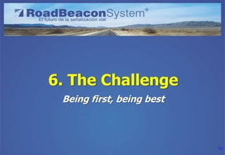 6. The Challenge
 Being first, being best



                           56
 