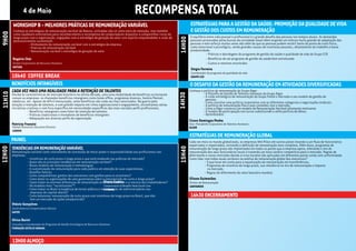 4 de Maio                                                                      RECOMPENSA TOTAL
        WORKSHOP B - MELHORES PRÁTICAS DE REMUNERAÇÃO VARIÁVEL                                                                         ESTRATÉGIAS PARA A GESTÃO DA SAÚDE: PROMOÇÃO DA QUALIDADE DE VIDA
         Conheça as estratégias de remuneração variável da Natura, utilizadas não só como meio de retenção, mas também                 E GESTÃO DOS CUSTOS EM REMUNERAÇÃO
9H00


         como saudáveis alternativas para reconhecimento e recompensa de colaboradores dispostos a compartilhar riscos de
         longo prazo com a organização, engajados com a estratégia de geração de valor com espírito empreendedor e visão de           O equilíbrio entre vida pessoal e profissional é o grande desafio das pessoas nos tempos atuais. As demandas




                                                                                                                              14H00
         desenvolvimento sustentável.                                                                                                 pessoais provocadas pelas buscas da sociedade atual vêem exigindo um esforço muito grande de adaptação das
                    - Alinhamento da remuneração variável com a estratégia da empresa                                                 pessoas e este esforço muitas vezes vão além do que as pessoas podem resistir tanto do ponto de vista físico,
                    - Praticas de remuneração variável                                                                                como emocional e psicológico, sendo grandes causas de incertezas pessoais, afastamento do trabalho e baixa
                    - Remuneração variável x estratégia de geração de valor                                                           produtividade.
                                                                                                                                                  - Práticas e abordagens do programa de gestão da saúde e qualidade de vida do Grupo CCR
        Rogério Chér                                                                                                                              - Benefícios de um programa de gestão da saúde bem estruturado
        Diretor Corporativo de Recursos Humanos                                                                                                   - Custos e retornos envolvidos
        NATURA
                                                                                                                                       Sérgio Ferreira
                                                                                                                                       Coordenador do programa de qualidade de vida
        10h40 COFFEE BREAK                                                                                                             GRUPO CCR

        BENEFÍCIOS INTANGÍVEIS                                                                                                        O DESAFIO DA GESTÃO DA REMUNERAÇÃO EM ATIVIDADES DIVERSIFICADAS
        CADA VEZ MAIS UMA REALIDADE PARA A RETENÇÃO DE TALENTOS                                                                       Conheça a política de remuneração do Grupo Algar
11H10




                                                                                                                                               - A filosofia de Gestão de Talentos Humanos do Grupo Algar




                                                                                                                                 14H30
        Devido às características do mercado brasileiro na última década, uma nova modalidade de benefícios se tornaram
        comum as empresas: os chamados benefícios intangíveis como home office, programas diversos, horário flexível,                          - A visão estratégica de remuneração do Grupo frente o mercado e seu modelo de gestão de
        sabáticos, etc. Apesar de difícil mensuração, estes benefícios são cada vez mais valorizados. Na guerra pela                             pessoas.




                                                                                                                              14H50
                                                                                                                                               - Como conciliar uma política corporativa com as diferentes categorias e negociações sindicais.
        atração e retenção de talentos, e com grande impacto em clima organizacional e engajamento, encontramos várias                         - A política de remuneração fixa e suas conexões com o mercado.
        iniciativas criativas e com foco específico em necessidades específicas dos mais variados perfis profissionais.                        - Como a Algar construiu um modelo de Remuneração Variável altamente motivante.
                    - Benefícios intangíveis como fator de retenção de talentos                                                                - O modelo de participação nos lucros substituindo a velha política de bônus.
                    - Práticas tradicionais e inovadores de benefícios intangíveis                                                             - Aprendizados.
                    - Adequação aos diversos perfis da organização
                                                                                                                                      Cícero Domingos Penha
        Patricia Franzini                                                                                                             Vice-Presidente Corporativo de Talentos Humanos
        Human Resources Executive Director                                                                                            ALGAR
        LENOVO
                                                                                                                                      ESTRATÉGIAS DE REMUNERAÇÃO GLOBAL
        PAINEL                                                                                                                        Cada vez mais no mundo globalizado, as empresas têm filiais em outros países levando a um fluxo de funcionários
                                                                                                                                      expatriados e impatriados, tornando a definição de remuneração mais complexa. Além disso, programas de
        TENDÊNCIAS EM REMUNERAÇÃO VARIÁVEL




                                                                                                                              15H40
12H00




                                                                                                                                      remuneração de longo prazo são implantados em todos os países que a empresa opera, alterando o mix de
        Remuneração variável como instrumento de concessão de maior poder e responsabilidade aos profissionais nas                    remuneração dos seus funcionários locais e trazendo um novo cenário competitivo para o mercado. Regras de
        empresas;                                                                                                                     diferimento e novas restrições devido à crise mundial são aplicadas em diferentes países ainda sem uniformidade.
                  - Incentivos de curto prazo x longo prazo o que está mudando nas práticas do mercado?                               Como lidar com todas essas variáveis na análise da remuneração global dos executivos?
                  - Quais são as principais tendências em remuneração variável?                                                                  - O que levar em conta para a equalização da remuneração em transferências.
                  - Novos modelos de remuneração e metodologias                                                                                  - Programas de incentivo de longo prazo, sua relevância no mix de remuneração e impacto
                  - A customização da remuneração para cada público em atenção às suas expectativas                                                no mercado.
                  - Desafios futuros                                                                                                             - Regras de diferimento do setor bancário mundial.
                  - Como compatibilizar ganhos dos executivos com ganhos para os acionistas?
                  - Como dotar as organizações de uma governança sobre a remuneração de curto e longo prazo?                          Ulisses Guimarães
                                                                            Elaine Santos
                  - Como tratar as enormes diferenças de remuneração entre os executivos e a maioria dos trabalhadores?               Diretor de Remuneração
                  - Há modelos mais “socializantes”?                        Compensation & Benefits Head South Cone                   SANTANDER
                  - Como tratar no Brasil a exigência de tornar pública a remuneração de administradores nas
                                                                            CITIBANK
                    empresas de capital aberto?
                  - Como balancear remuneração de curto prazo com incentivos de longo prazo no Brasil, que não                         16h30 ENCERRAMENTO
                    tem um mercado de ações amadurecido?
        Otávio Gonçalves
        South America Compensation Advisor
        GAFOR

        Ulrico Barini
        Consultor e Coordenador do Programa de Gestão Estratégica de Recursos Humanos
        FUNDAÇÃO GETÚLIO VARGAS


        13H00 ALMOÇO
 