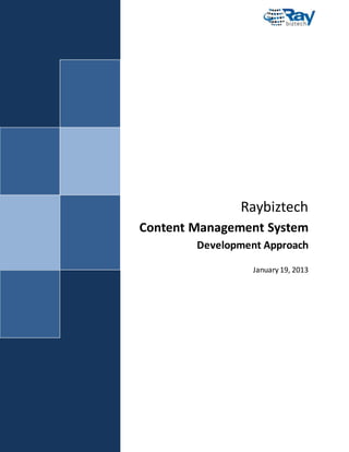 Raybiztech
Content Management System
Development Approach
January 19, 2013

 