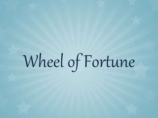 Wheel of Fortune
 