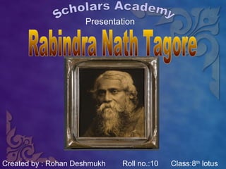 Presentation

Created by : Rohan Deshmukh

Roll no.:10

Class:8 th lotus

 