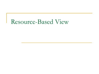 Resource-Based View
 