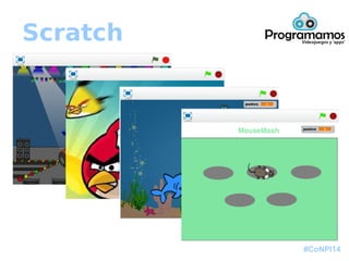 #CoNPI14
Scratch
 