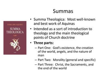 Summas
• Summa Theologica: Most well-known
and best work of Aquinas
• Intended as a sort of introduction to
theology and t...