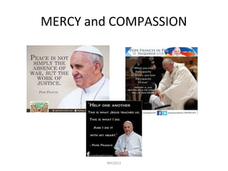 MERCY and COMPASSION
RPC2013
 