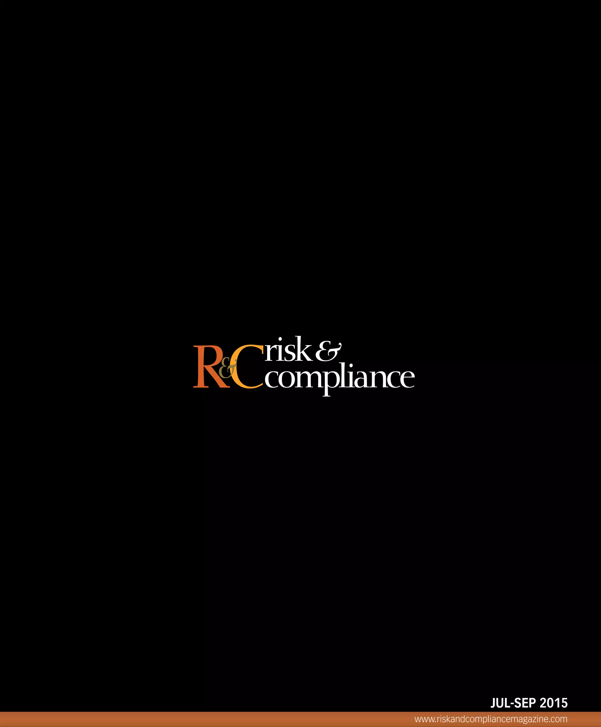 www.riskandcompliancemagazine.com
JUL-SEP 2015
risk&
complianceRC&
 