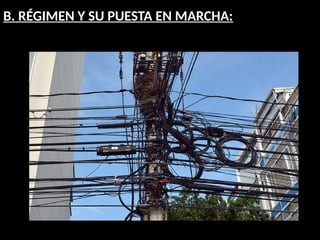 B. RÉGIMEN Y SU PUESTA EN MARCHA:
 