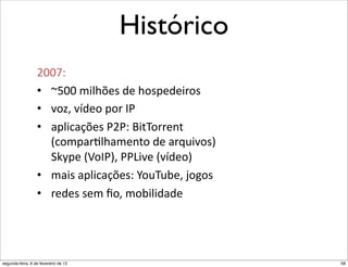 Histórico
                  #$$[;"
                  •  tY$$"?40D]'*"3'"D+*8'3'4)+*"
                  •  6+OK"693'+"8+)"<&"
                  •  (804.(=]'*"&#&;"T452+))',5"
                     i.+?8()-0D(?',5+"3'"()G:46+*j"
                     _`a8'"ie+<&jK"&&p46'"i693'+j"
                  •  ?(4*"(804.(=]'*;"á+:2:I'K"g+C+*"
                  •  )'3'*"*'?"U+K"?+I4043(3'"




segunda-feira, 6 de fevereiro de 12                     58
 