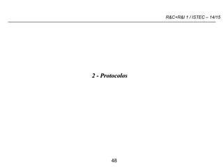48
R&C+R&I 1 / ISTEC – 14/15
2 - Protocolos
 