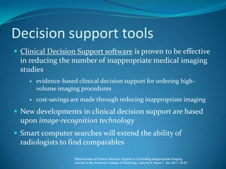 Developments in PACS (PACS II)Improved interoperability with other clinical IT-systems, HIS and EPR using IHE standardsEmbedding of clinical tools on 1 single workstation such as:documentation sharing (XDS/XMS), VoIP, integrated voice recognitionEasy access anywhere/anytime (web-based thin client, mobile)Further integration of :pathology images (interactive display of the microscopic fields), endoscopic images (video sequences, video capsule)  dermatological imagessurgical imaging: development of “surgical PACS” based upon DICOM and IHE, integration of therapy imaging and model-guided therapy (TIMMS)