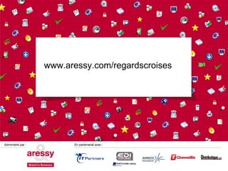 www.aressy.com/regardscroises




                                27/07/09
 