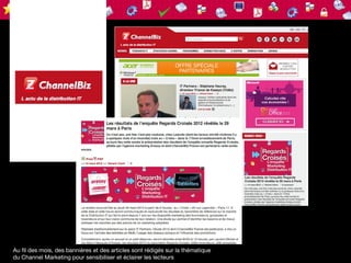 Au fil des mois, des bannières et des articles sont rédigés sur la thématique
du Channel Marketing pour sensibiliser et éclairer les lecteurs
 