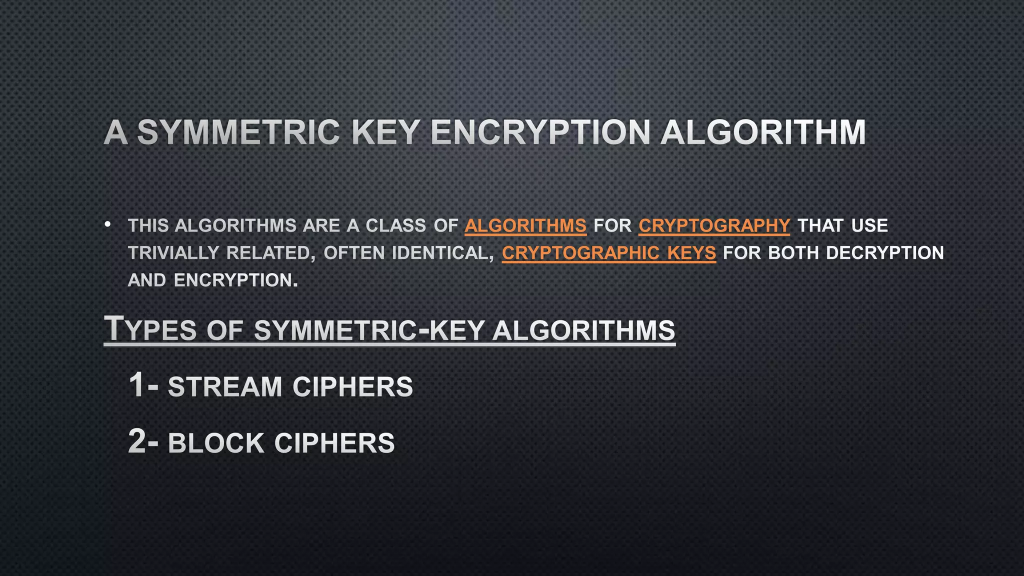 • ALGORITHMS CRYPTOGRAPHY
CRYPTOGRAPHIC KEYS
 