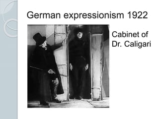 German expressionism 1922
Cabinet of
Dr. Caligari
 