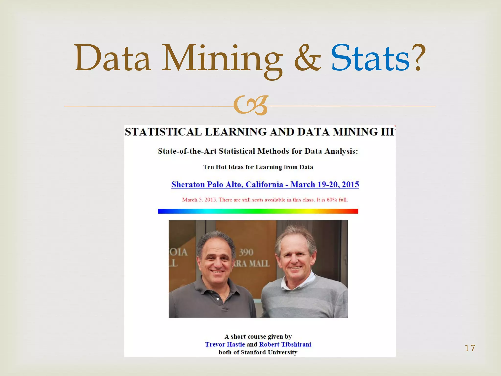 
Data Mining & Stats?
17
 