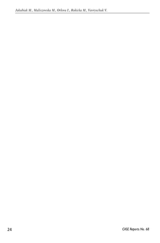 24 
Jakubiak M., Maliszewska M., Orlova I., Rokicka M., Vavryschuk V. 
CASE Reports No. 68 
 