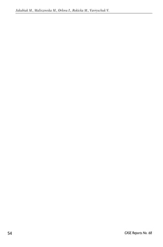 54 
Jakubiak M., Maliszewska M., Orlova I., Rokicka M., Vavryschuk V. 
CASE Reports No. 68 
 