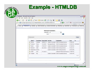 www.sagecomputing.com.auwww.sagecomputing.com.au
ExampleExample -- HTMLDBHTMLDB
 