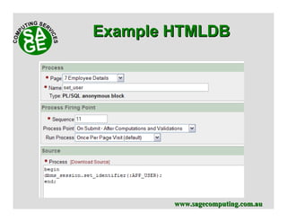 www.sagecomputing.com.auwww.sagecomputing.com.au
Example HTMLDBExample HTMLDB
 