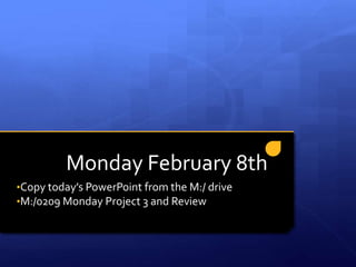 Monday February 8th ,[object Object]