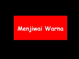 Menjiwai Warna 
 