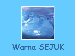 Warna SEJUK 
 