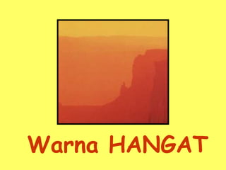 Warna HANGAT 
 