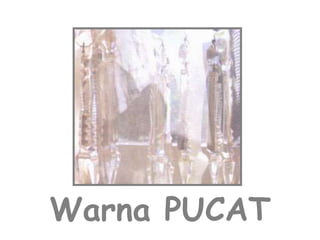 Warna PUCAT 
 