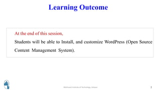 Learning Outcome
2Walchand Institute of Technology, Solapur
At the end of this session,
Students will be able to Install, and customize WordPress (Open Source
Content Management System).
 
