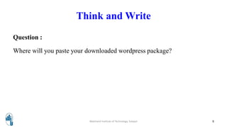 Think and Write
Question :
Where will you paste your downloaded wordpress package?
Walchand Institute of Technology, Solapur 8
 
