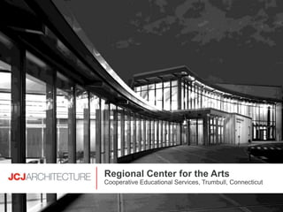 Regional Center for the Arts
Cooperative Educational Services, Trumbull, Connecticut
 