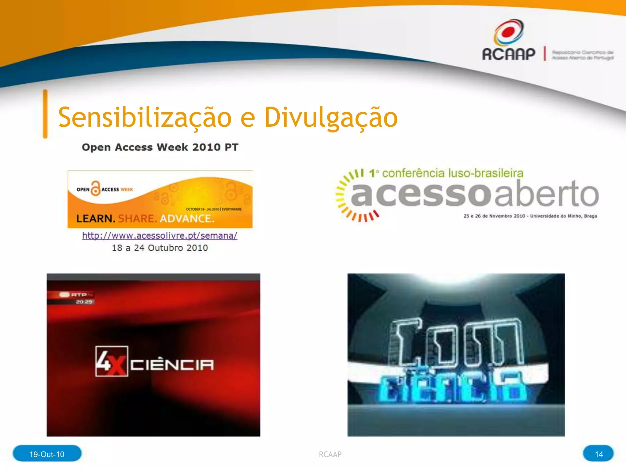 Sensibilização e Divulgação




19-Out-10                  RCAAP     14
 