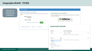 Integrações RCAAP - PTCRIS
Reclamar
autorias de
trabalhos
 