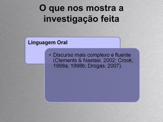 O que nos mostra a investigação feita 